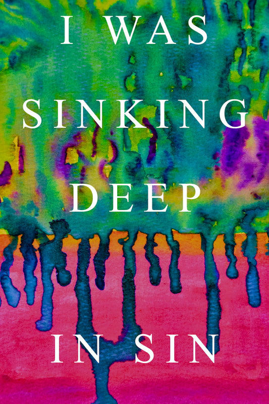 I Was Sinking Deep In Sin