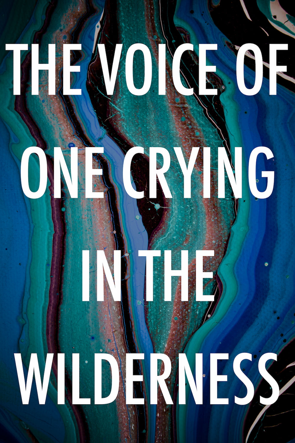 The Voice of One Crying in the Wilderness