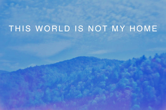 This World Is Not My Home